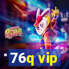 76q vip